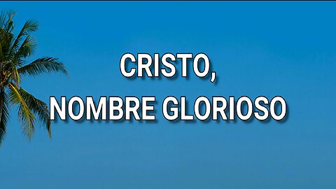 151 - Cristo, nombre glorioso