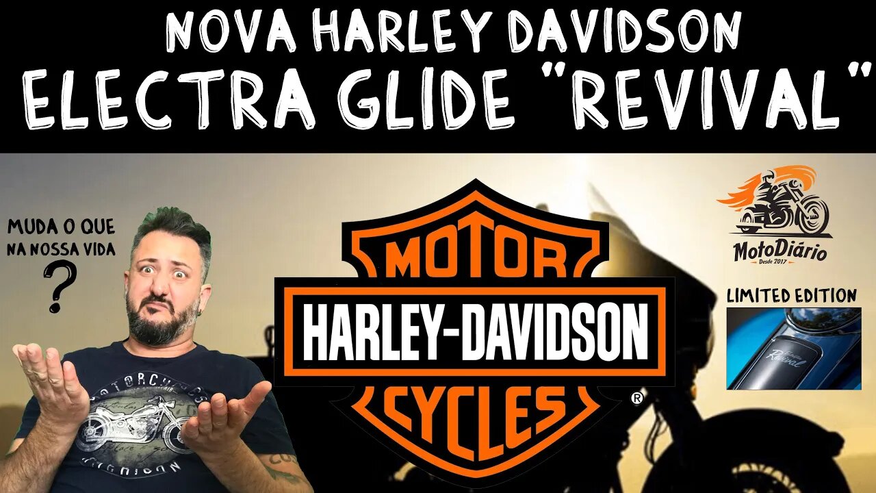 NOVA HARLEY DAVIDSON: “ELECTRA GLIDE REVIVAL, LIMITED EDITION”, O que isso MUDA na nossa VIDA?