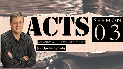 Acts 03 - How Firm a Foundation (part 1). Acts 1:1-7. Dr. Andy Woods. 11-16-22.