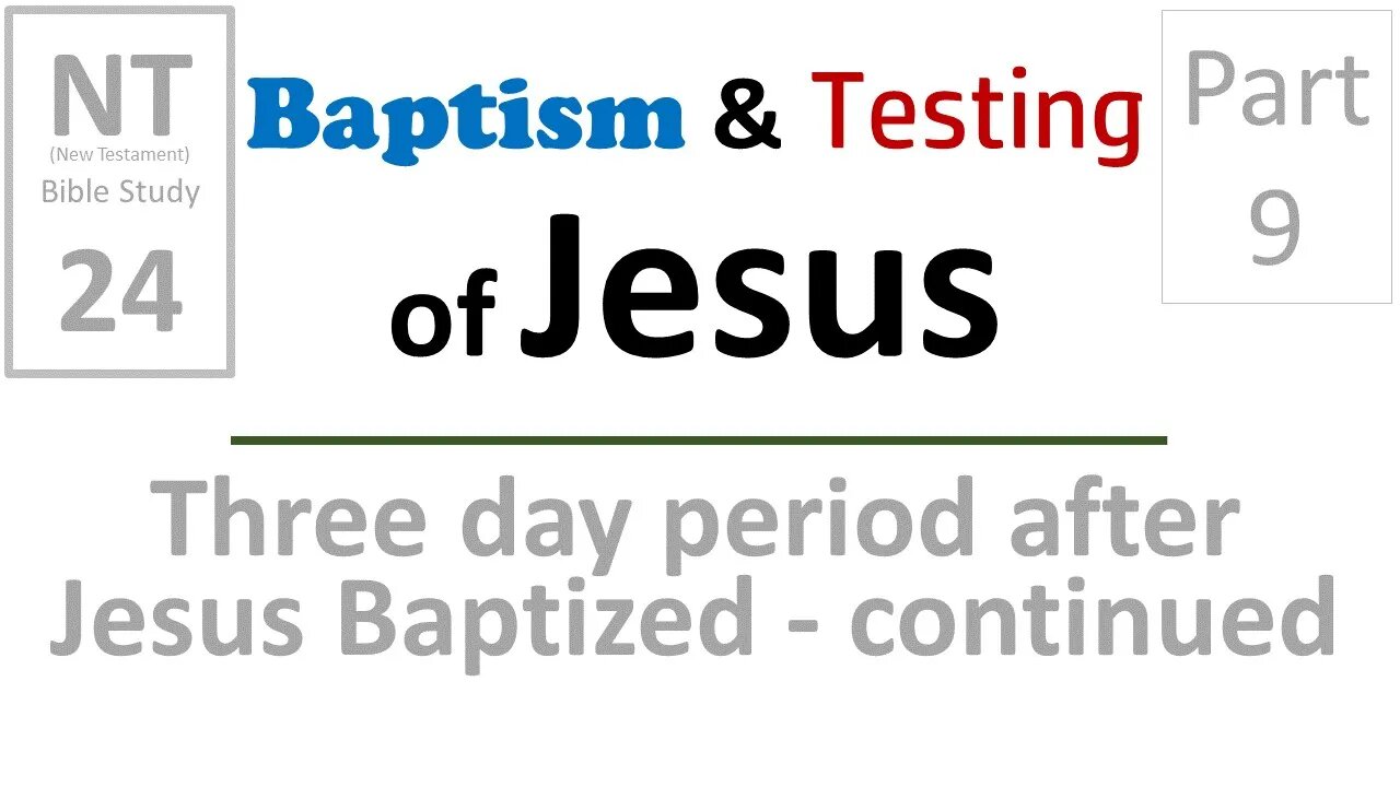 NT Bible Study 24: Days 2&3 of 3 day period after Jesus' baptism (Baptism & testing of Jesus part 9)