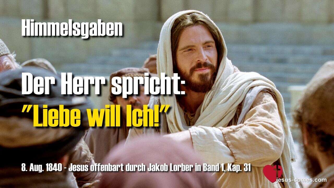 Liebe will Ich!... Spricht der Herr ❤️ Jesus offenbart Himmelsgaben durch Jakob Lorber