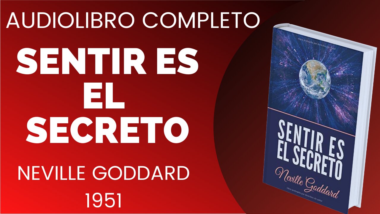 SENTIR ES EL SECRETO, NEVILLE GODDARD, LIBRO COMPLETO...voz humana