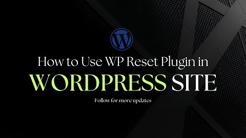 How to Use WP Reset Plugin to Quickly Reset Your WordPress Site