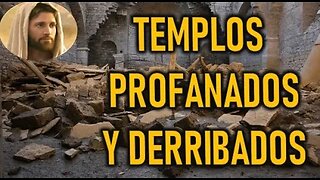 TEMPLOS PROFANADOS Y DERRIBADOS - JESUCRISTO REY A DANIEL DE MARIA