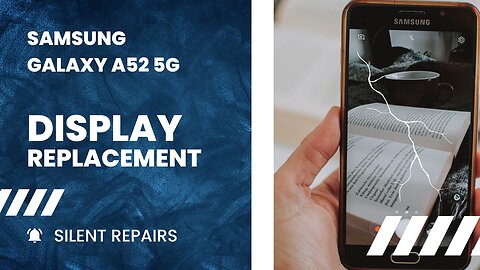 SAMSUNG, Galaxy A52 5G, screen, display, replacement , repair video