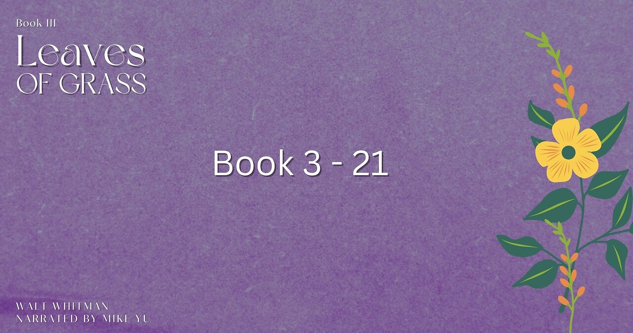 Leaves of Grass - Book 3.21 - Walt Whitman