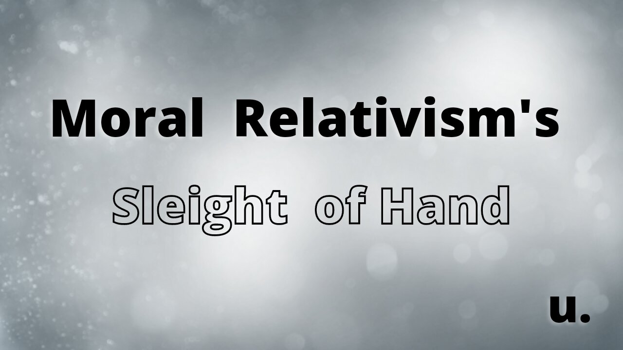 Moral Relativity's Sleight of Hand