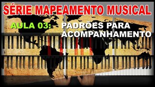 SÉRIE - MAPEAMENTO MUSICAL - AULA 03 - PADRÕES PARA ACOMPANHAMENTO