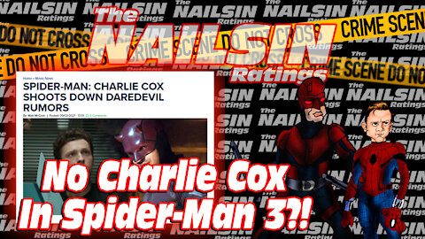 The Nailsin Ratings: No Charlie Cox In Spider Man3?!