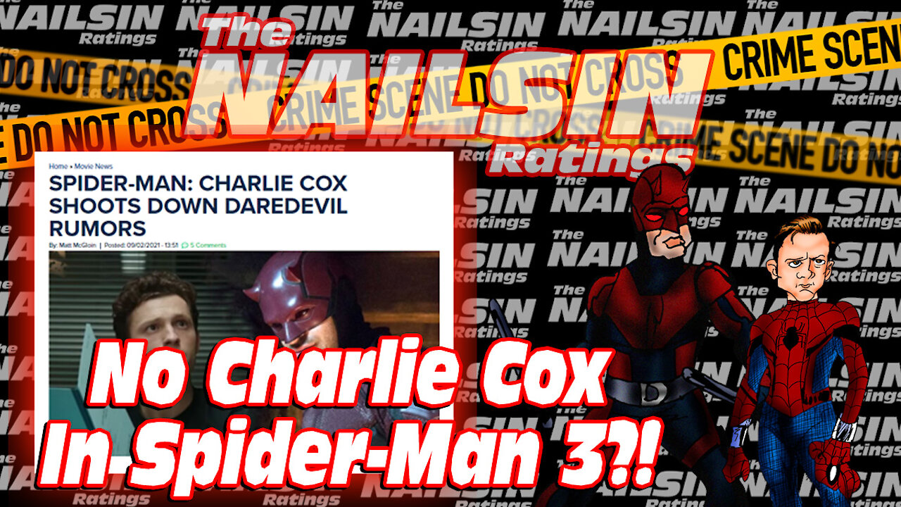 The Nailsin Ratings: No Charlie Cox In Spider Man3?!