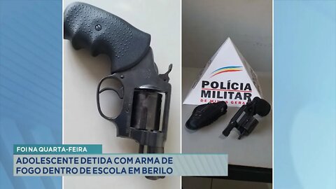 Foi na 4ª Feira: Adolescente detida com arma de fogo dentro de Escola em Berilo.