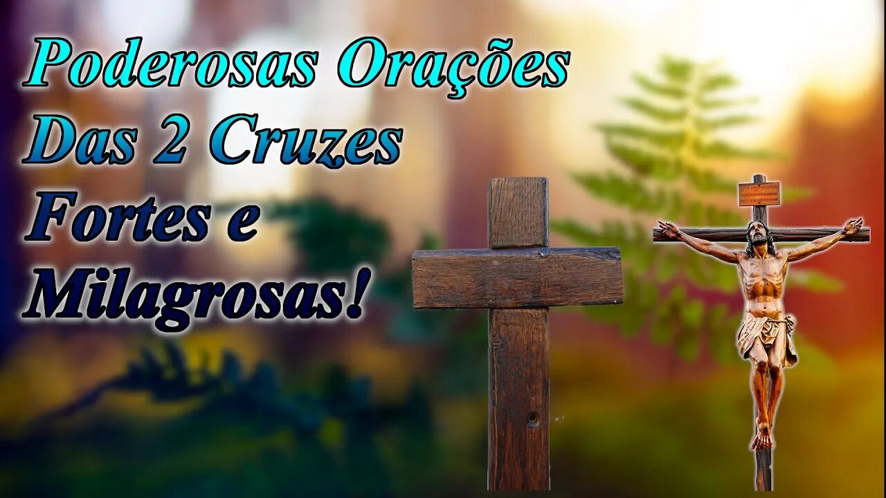 Poderosas Orações Das 2 Cruzes - Forte e Milagrosa!