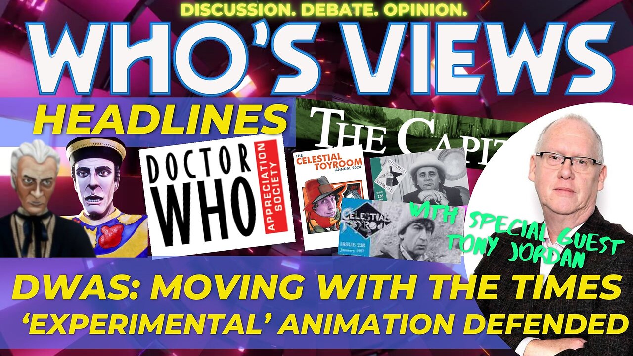 WHO'S VIEWS HEADLINES - DWAS MOVES WITH THE TIMES/CELESTIAL TOYMAKER "EXPERIMENTAL" DOCTOR WHO