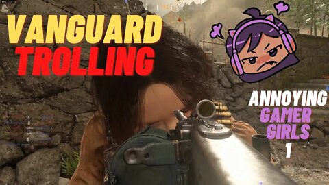 Vanguard Trolling: Annoying Gamer Girl 1