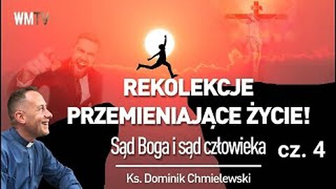 ks. Dominik Chmielewski - REKOLEKCJE PRZEMIENIAJĄCE ŻYCIE! - Cz. 4