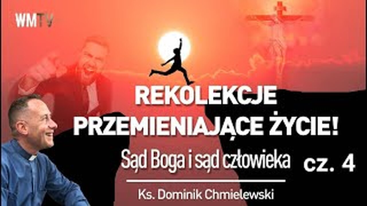 ks. Dominik Chmielewski - REKOLEKCJE PRZEMIENIAJĄCE ŻYCIE! - Cz. 4