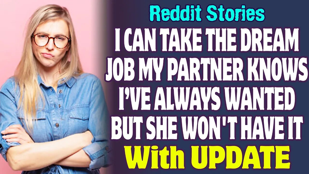 Reddit Stories | I Can Take The Dream Job My Partner Knows I Want But She Won't Have It