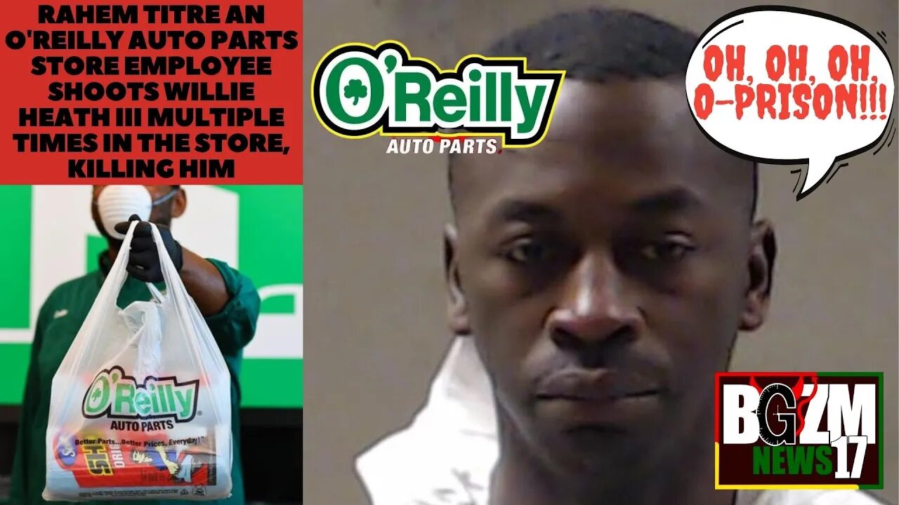 Rahem Titre an O'riely Auto parts store employee shoots Willie Heath III multiple times in the store