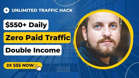 Unlimited Traffic Hack! Make $550+ Every Day, Zero Paid Traffic, Double Revenue, Make Money Online