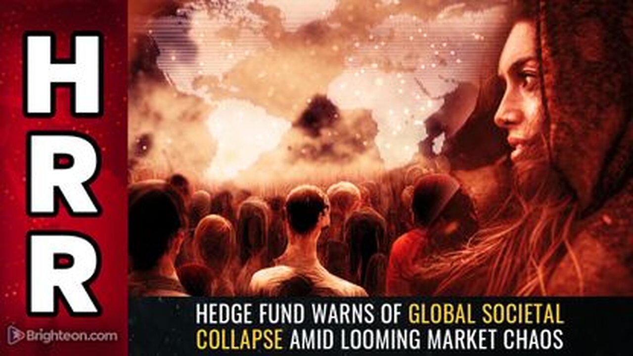 Hedge Fund Warns of Global Societal COLLAPSE amid Looming Market Chaos