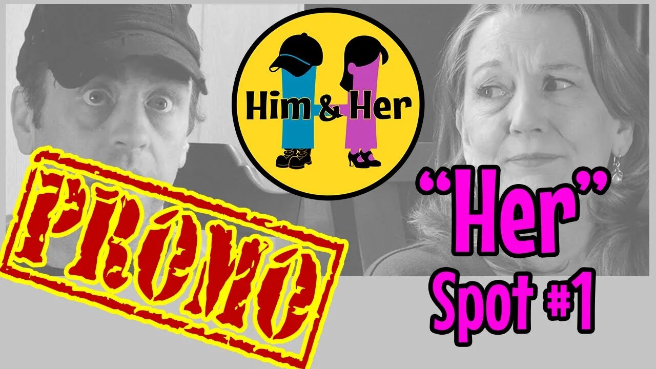 Him & Her Comedy Skit - Promo - Her
