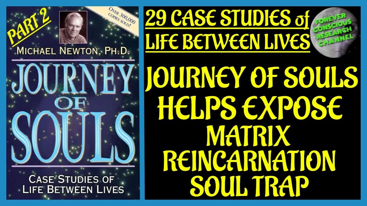 Pt 2 Analysis 29 Case Studies of Life Between Lives Matrix Reincarnation Soul Trap Journey of Souls