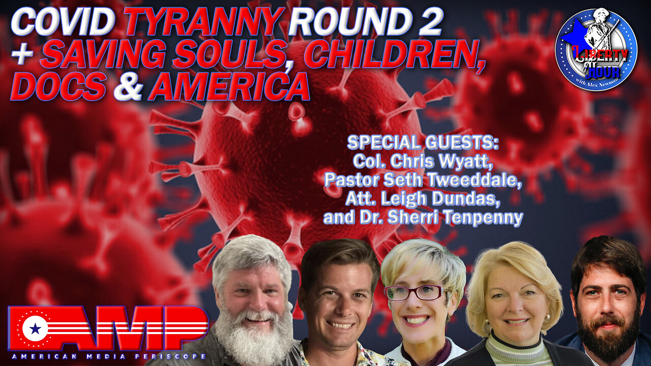 COVID Tyranny Round 2 + Saving Souls, Children, Docs & America