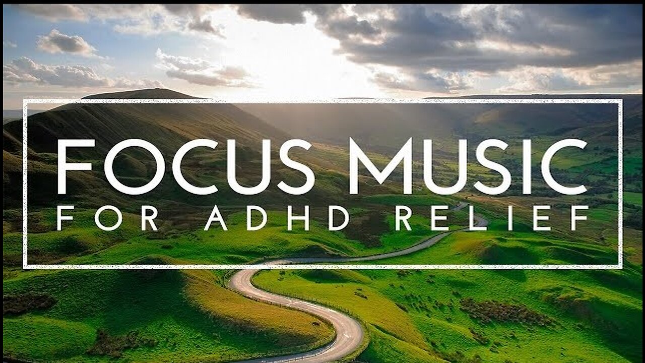 Deep Focus Music For Studying And Concentration - 4 Hours Of ADHD Relief Ambient Music