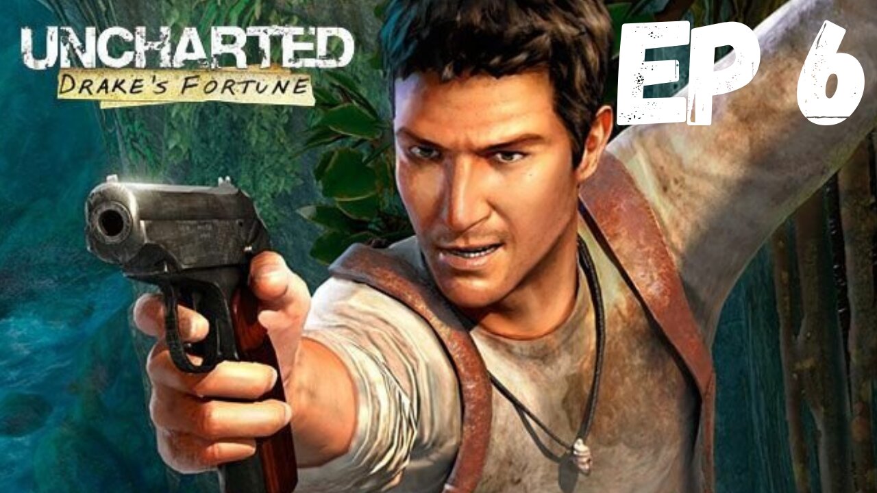 Uncharted Episode 6- The battle continues!