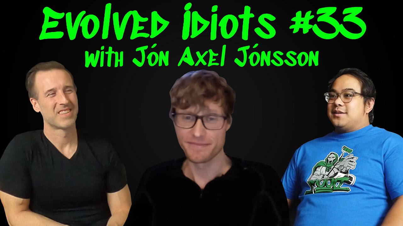 Evolved idiots #33 w/Jón Axel Jónsson