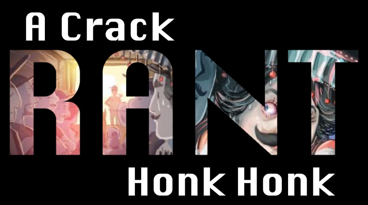 A Crack Rant Honk Honk 11-Feb-22