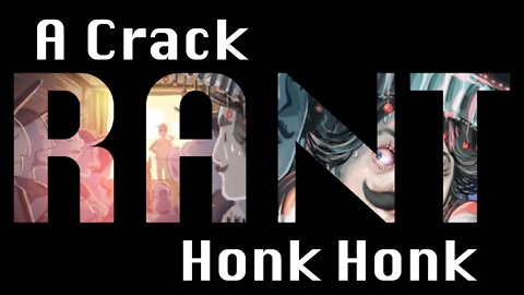 A Crack Rant Honk Honk 11-Feb-22