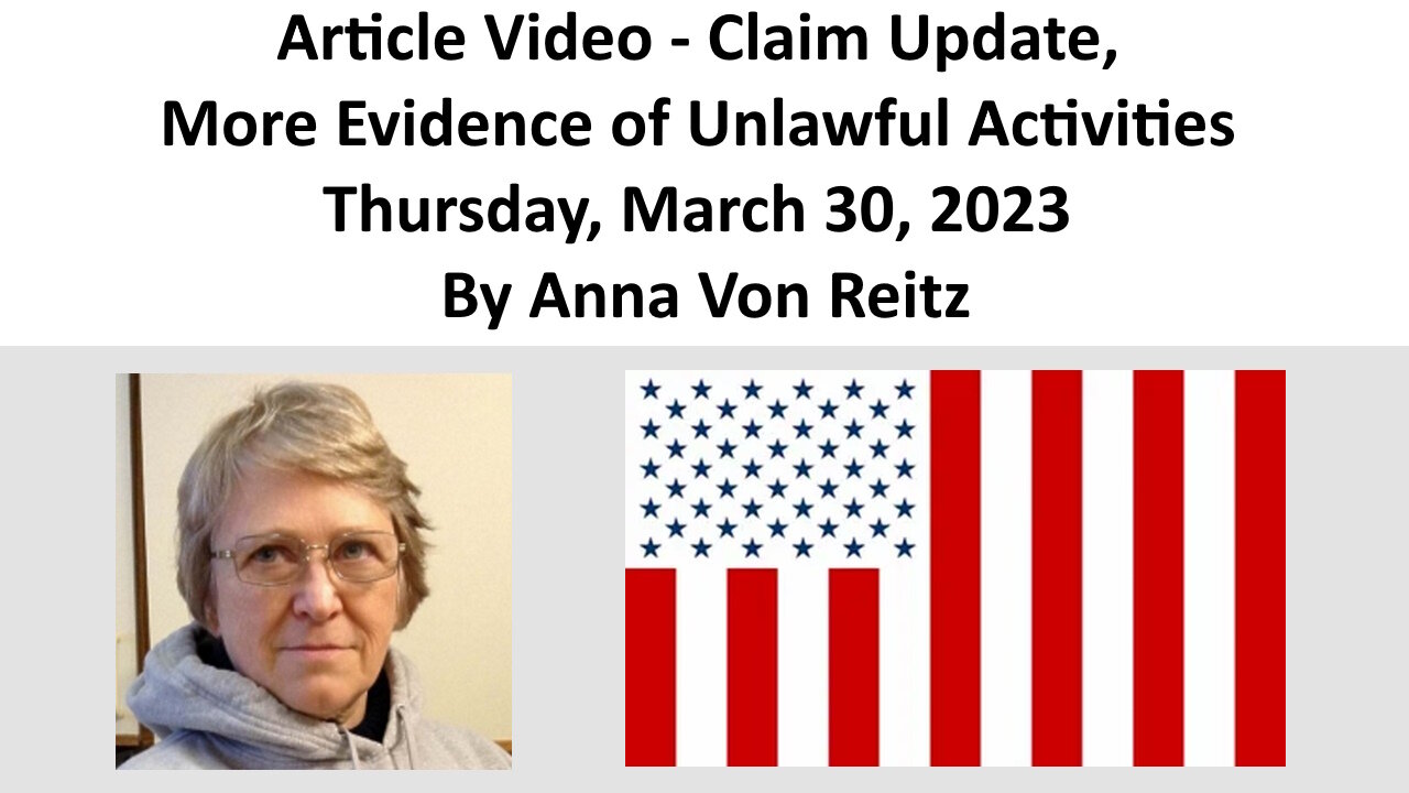 Article Video - Claim Update, More Evidence of Unlawful Activities By Anna Von Reitz