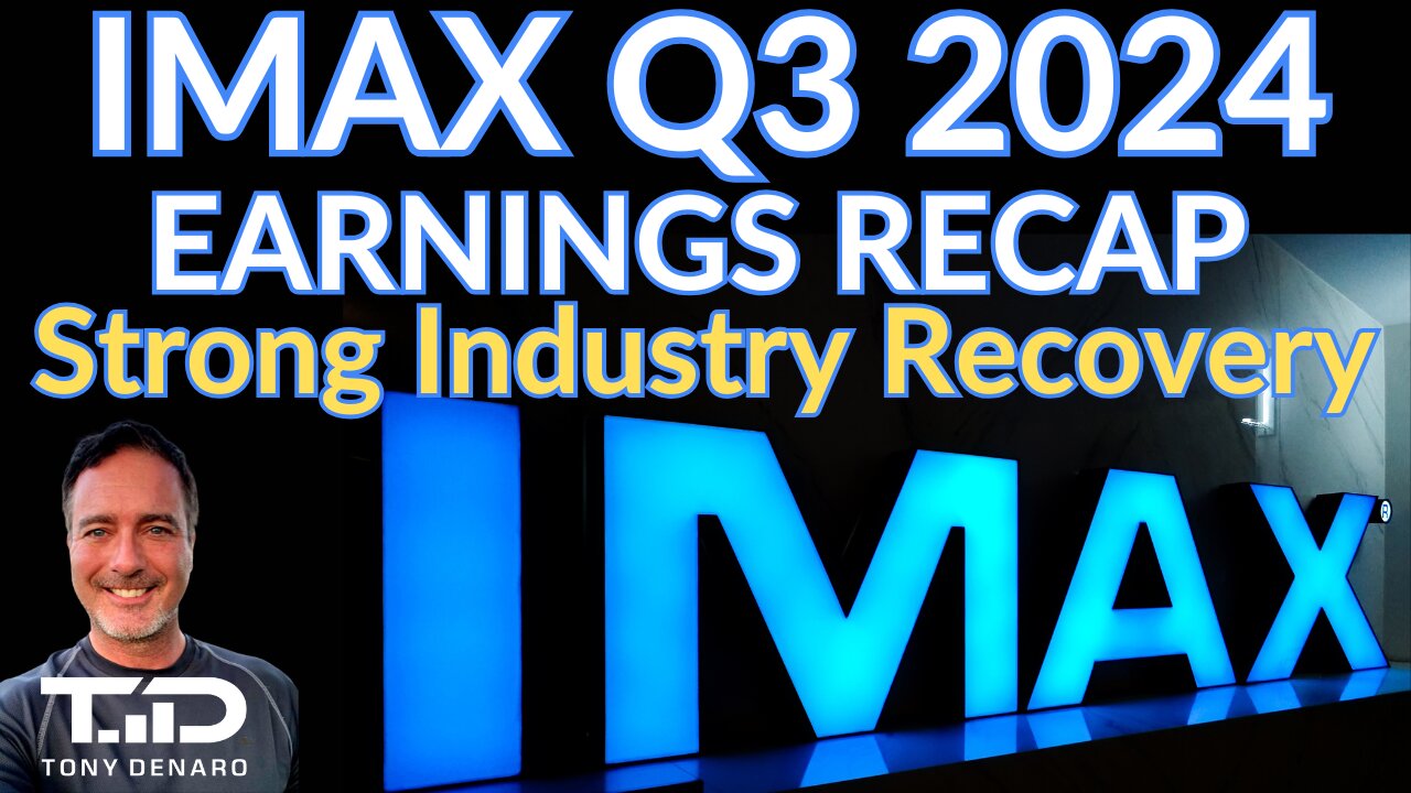 IMAX Q3 2024 Earnings Summary - Strong Industry Recovery In Progress!