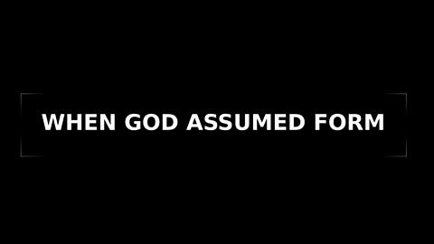 Morning Musings # 106 - When God Assumed Form...