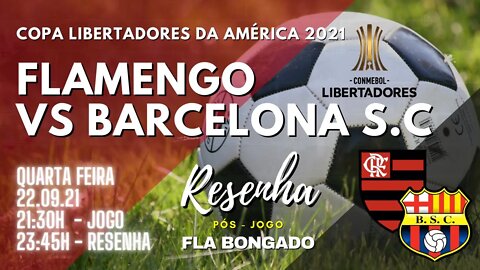 RESENHA PÓS-JOGO FLAMENGO x BARCELONA S.C | CANAL FLA BONGADO |