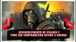 Stalker 2 e o Problema com Ucrânia e Rússia em Guerra