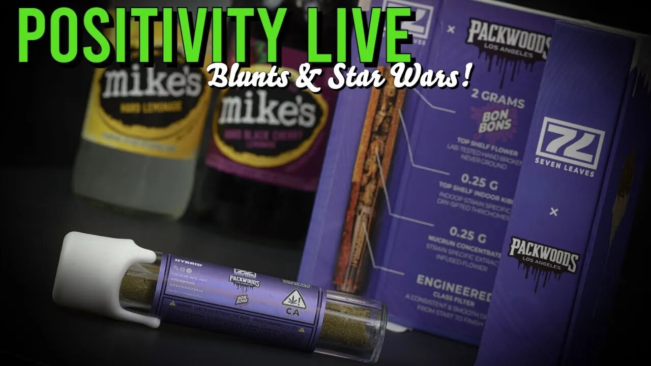 Positivity Live - Packwoods LA Blunt & May the 4th talks (Star Wars Grow Off)