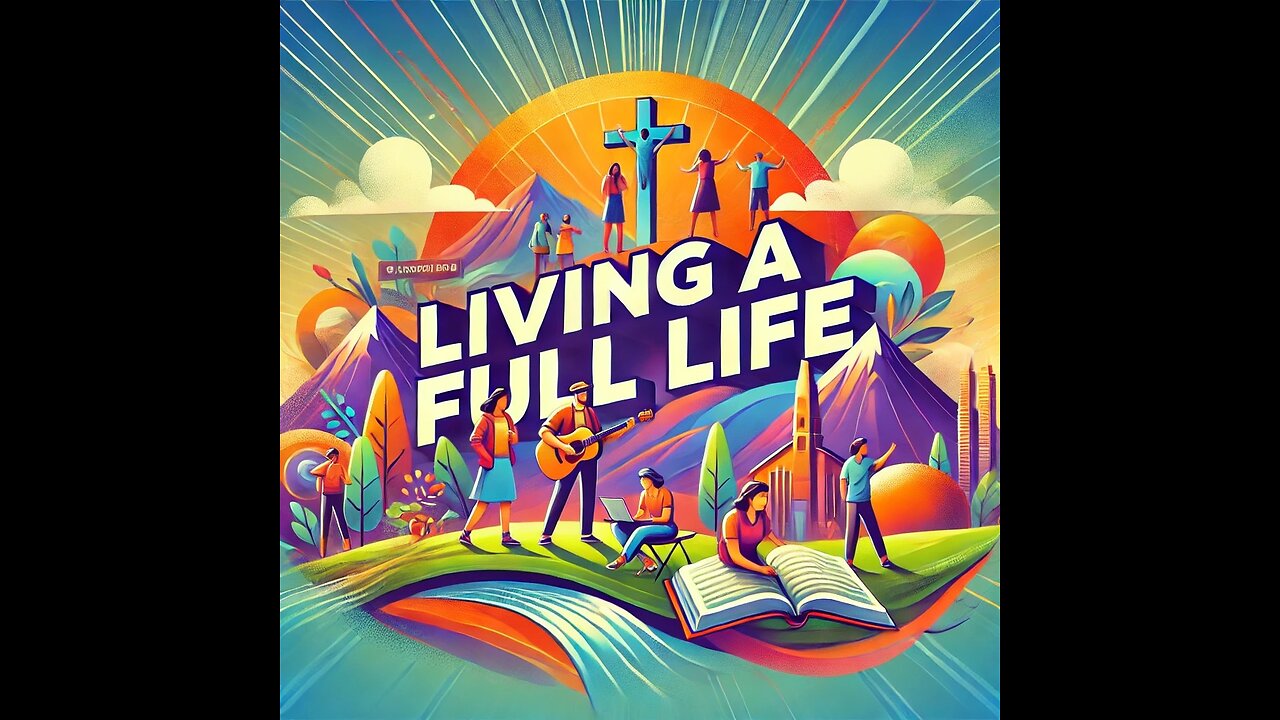 Living a Full Life - Sunday Morning Service