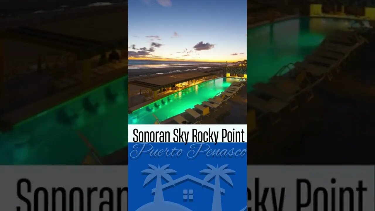 #PuertoPenascoHotels #SonoranSkyResort #shorts about #RockyPointMexico #beachresorts