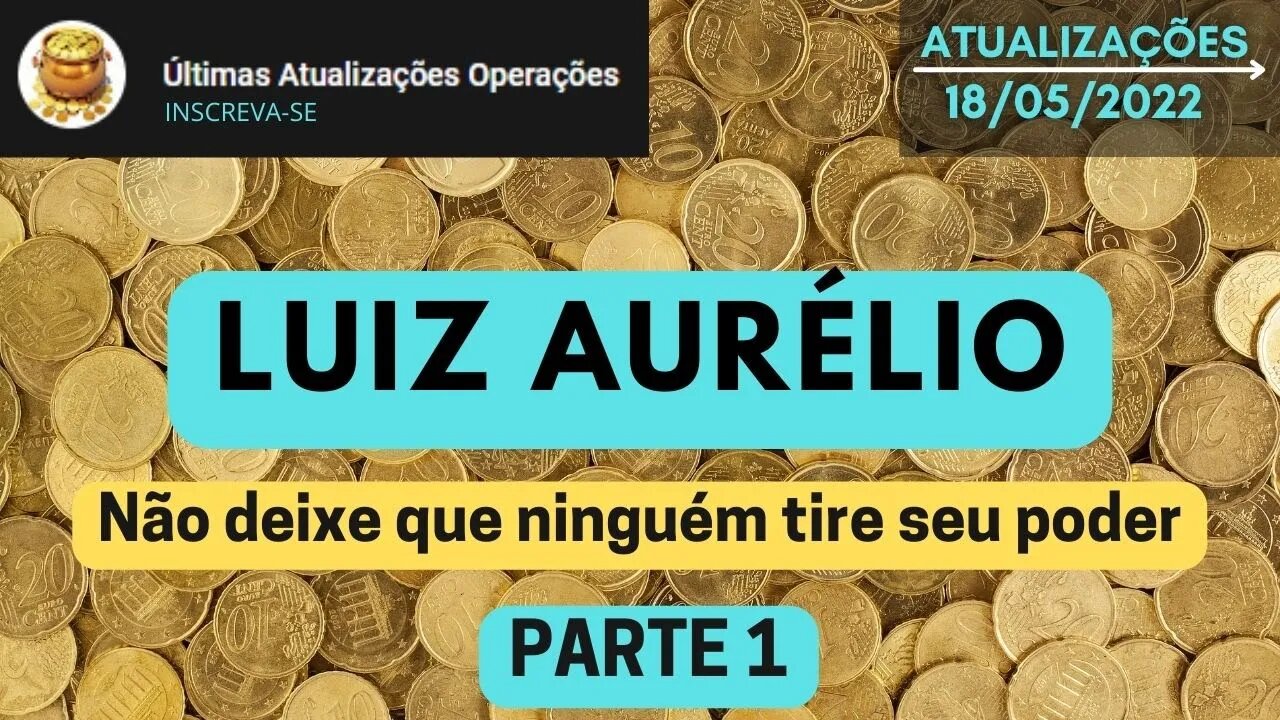 LUIZ AURÉLIO Não deixe que ninguém tire seu poder - PARTE 1