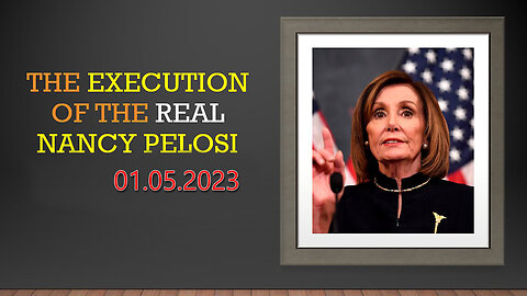 Nancy Pelosi's Execution 01.05.23