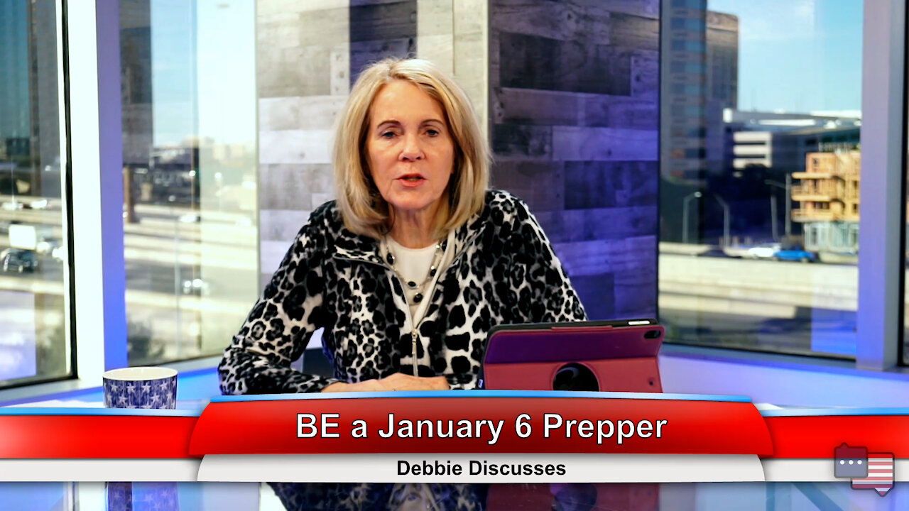 BE a January 6 Prepper | Debbie Discusses 1.5.22