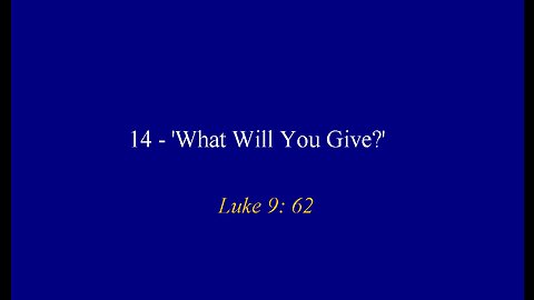 14 - 'What Will You Give?'