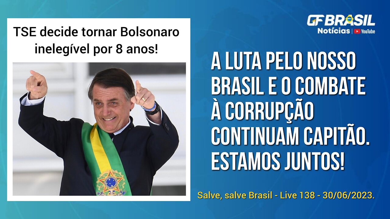 GF BRASIL Notícias - Atualizações das 21h - sexta-feira patriótica - Live 138 - 30/06/2023!