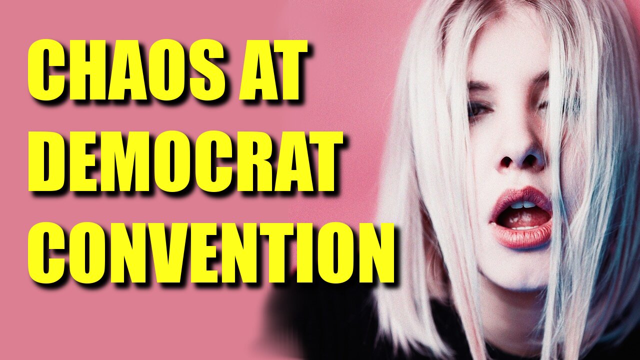 Chaos at Democrat convention