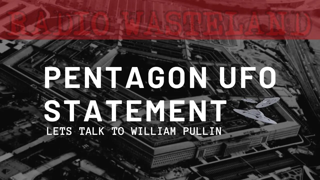 Pentagon Acknowledges UFO Videos....Let's ask talk to William Pullin about it!