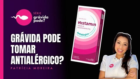 GRÁVIDA PODE TOMAR ANTIALÉRGICO? - Histamin para coceira na barriga, garganta, ouvido e rinite