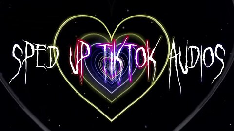 Sped Up Tiktok Audios ♡ - 💖30💖