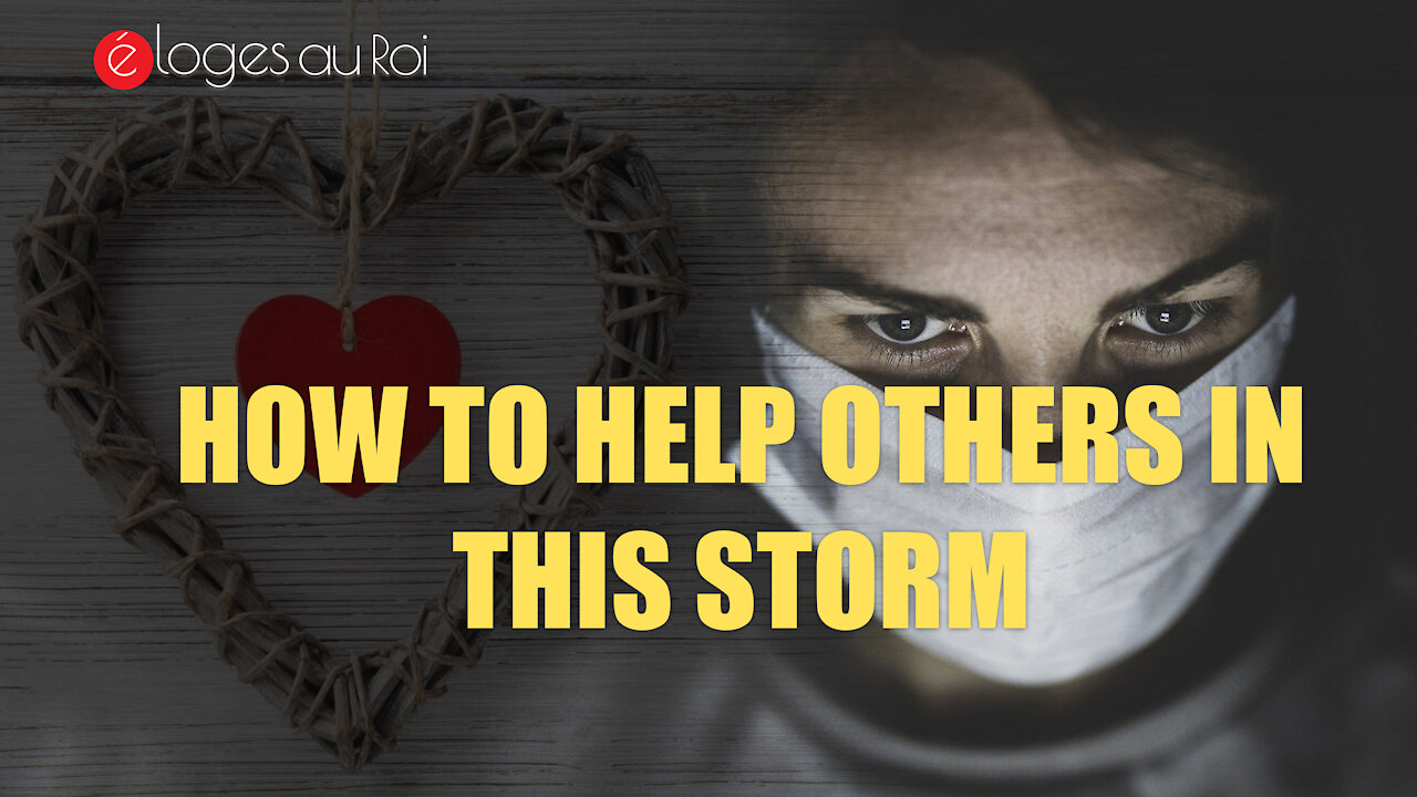 How to help others in this storm (COVID-19 PANDEMIC)